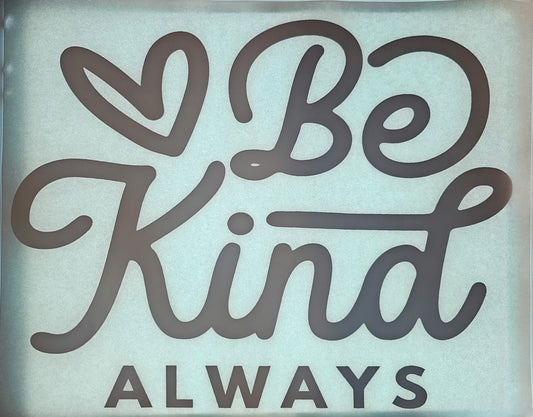Be Kind Always - Transfer