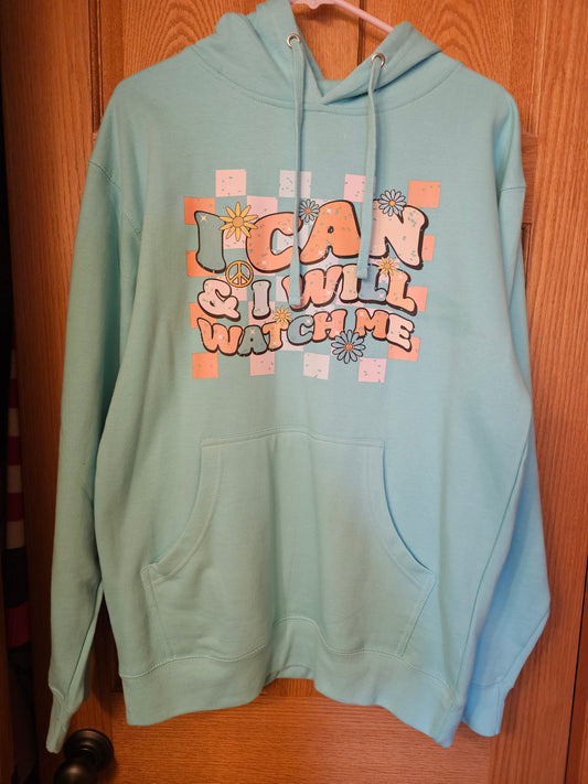 I Can & I Will Watch Me Hoodie - Ready to Ship