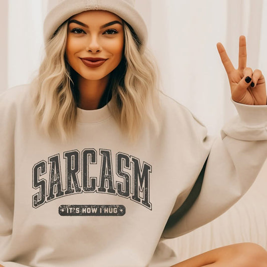 Sarcasm It's How I Hug Crewneck