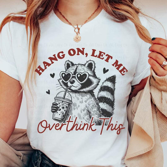 Hang On Let Me Overthink This Racoon - Transfer