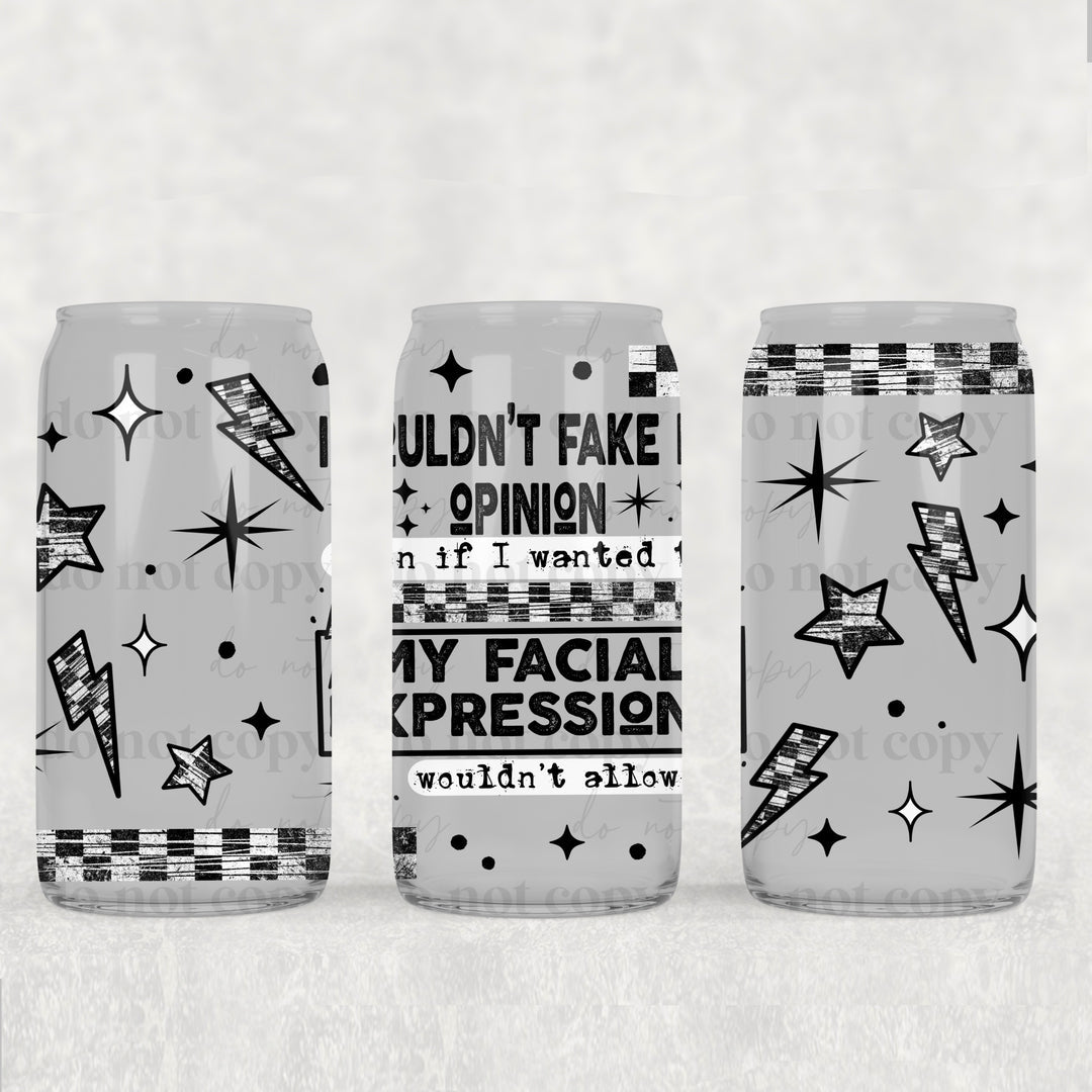 I Couldn't Fake My Opinion - UV DTF Wrap