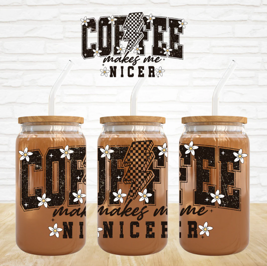 Coffee Makes Me Nicer Decal