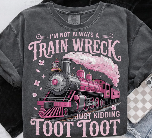 I'm Not Always a Train Wreck Just Kidding Toot Toot - Transfer